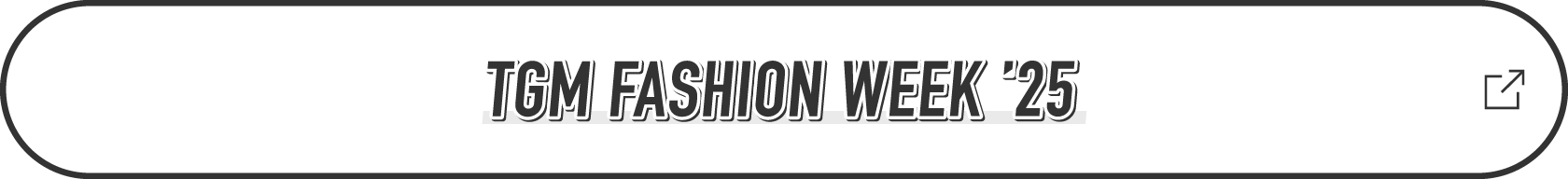 TGM FASHION WEEK ’25